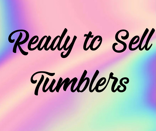 Ready To Sell Tumblers